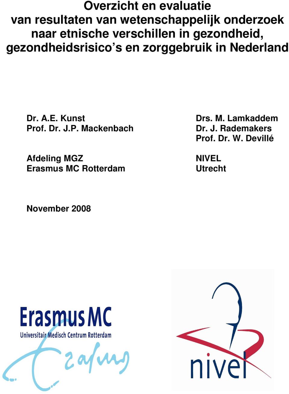 Nederland Dr. A.E. Kunst Prof. Dr. J.P. Mackenbach Afdeling MGZ Erasmus MC Rotterdam Drs.