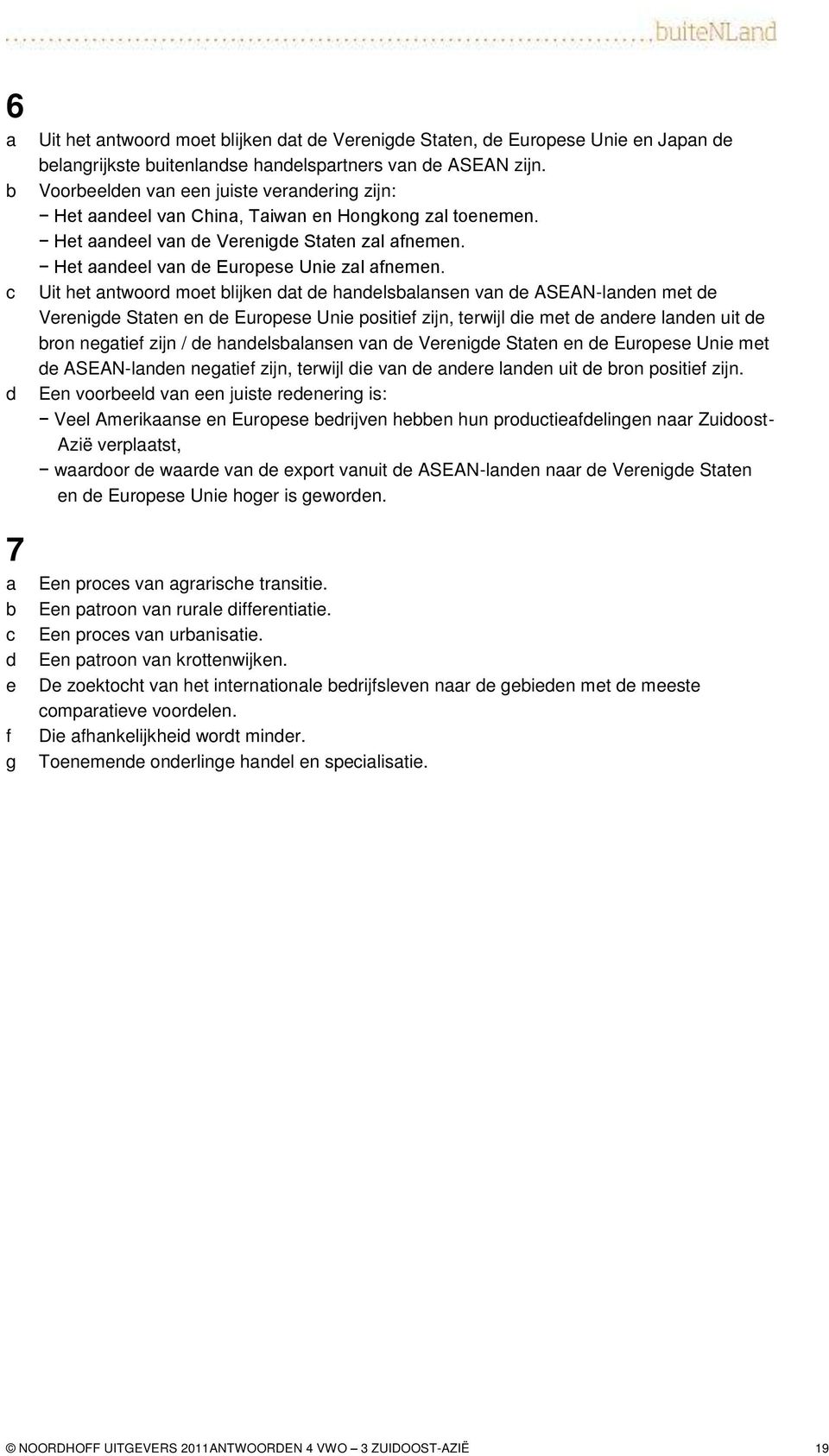 Uit ht ntwoor mot lijkn t hnlslnsn vn ASEAN-lnn mt Vrnig Sttn n Europs Uni positi zijn, trwijl i mt nr lnn uit ron ngti zijn / hnlslnsn vn Vrnig Sttn n Europs Uni mt ASEAN-lnn ngti zijn, trwijl i vn