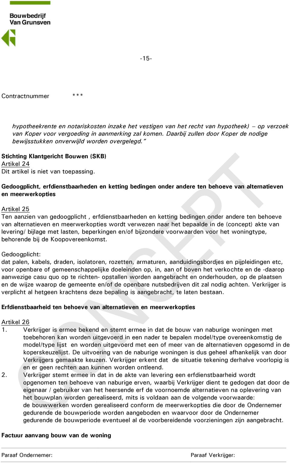 Gedoogplicht, erfdienstbaarheden en ketting bedingen onder andere ten behoeve van alternatieven en meerwerkopties Artikel 25 Ten aanzien van gedoogplicht, erfdienstbaarheden en ketting bedingen onder