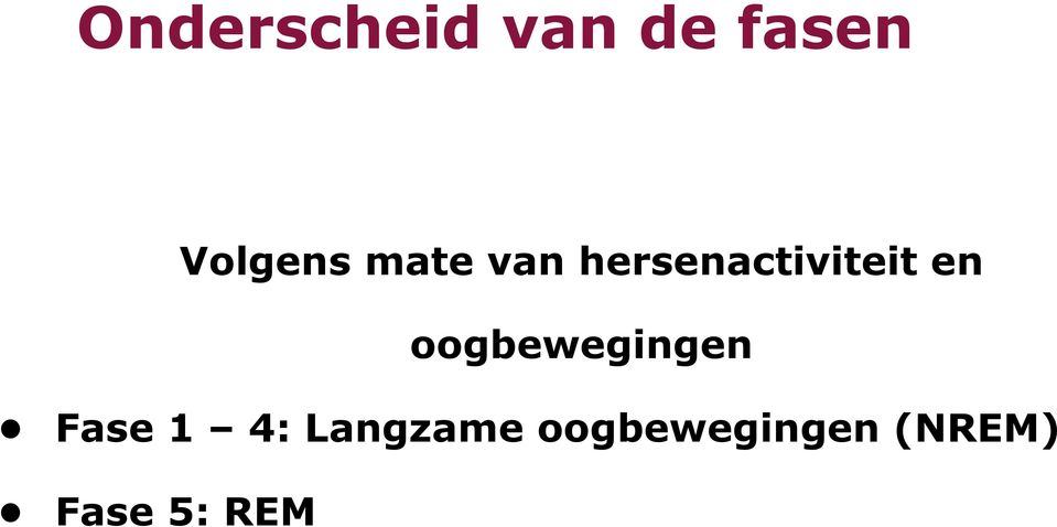 oogbewegingen" Fase 1 4: Langzame