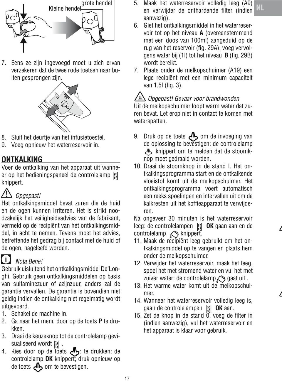 Het ontkalkingsmiddel bevat zuren die de huid en de ogen kunnen irriteren.