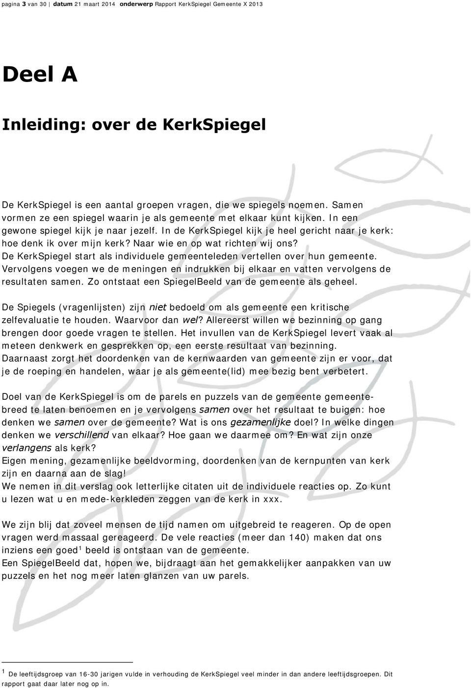 Naar wie en op wat richten wij ons? De KerkSpiegel start als individuele gemeenteleden vertellen over hun gemeente.