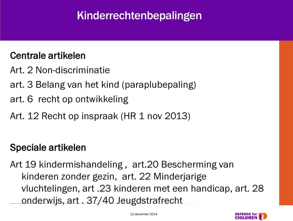 12 Recht op inspraak (HR 1 nov 2013) Speciale artikelen Art 19 kindermishandeling, art.