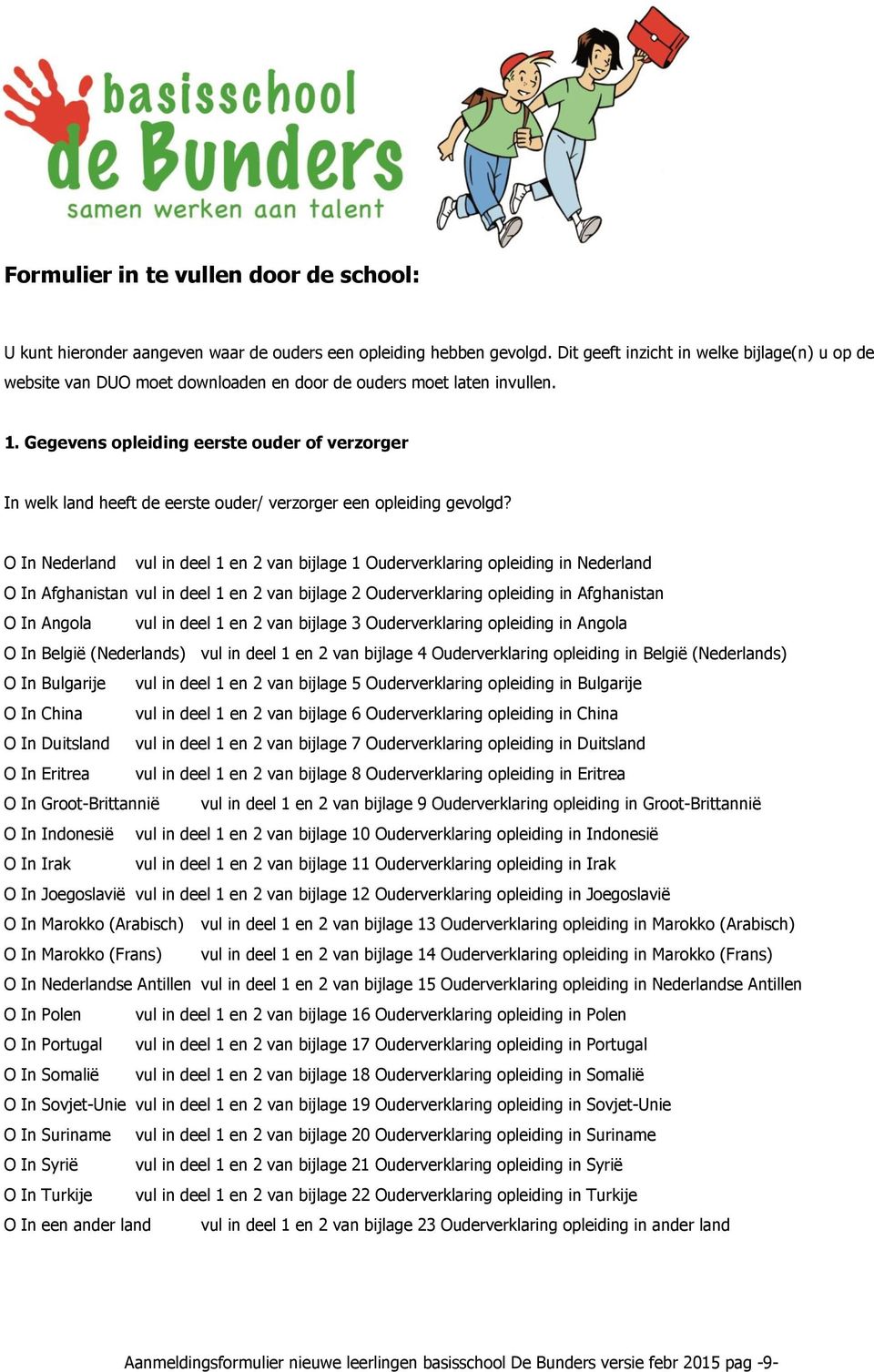 Gegevens opleiding eerste ouder of verzorger In welk land heeft de eerste ouder/ verzorger een opleiding gevolgd?