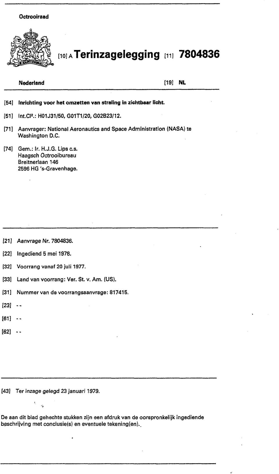 [21] Aanvrage Nr. 7804836. [22] Ingediend 5 mei 1978. [32] Voorrang vanaf 20 juli 1977. [331 Land van voorrang: Ver. St. v. Am. (US). [31] Nummer van da voorrangsaanvrage: 817415.
