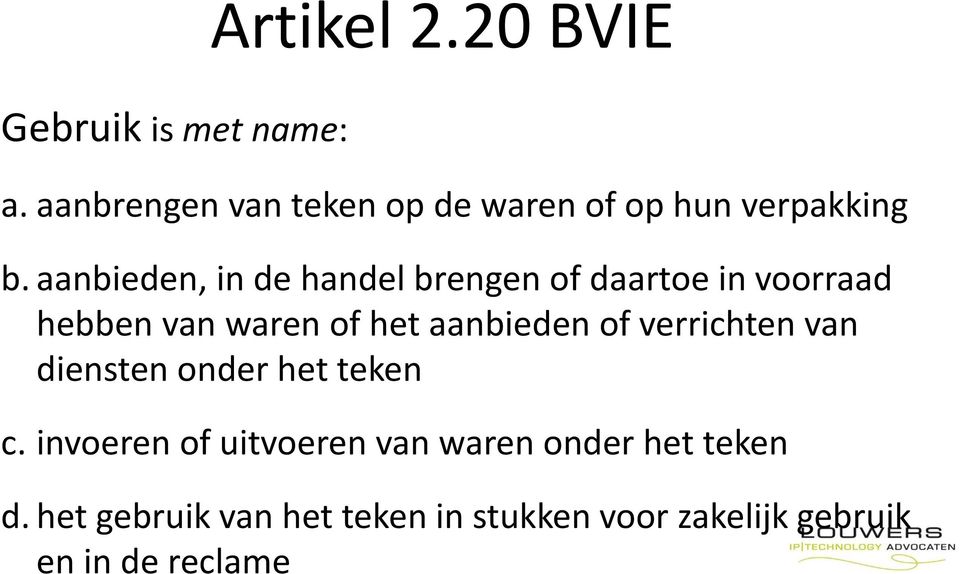 aanbieden, in de handel brengen of daartoe in voorraad hebben van waren of het aanbieden