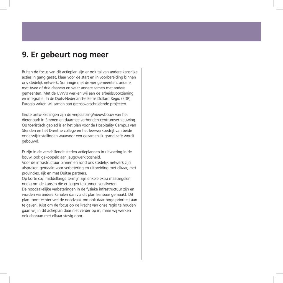 In de Duits-Nederlandse Eems Dollard Regio (EDR) Euregio wrken wij samen aan grensoverschrijdende projecten.