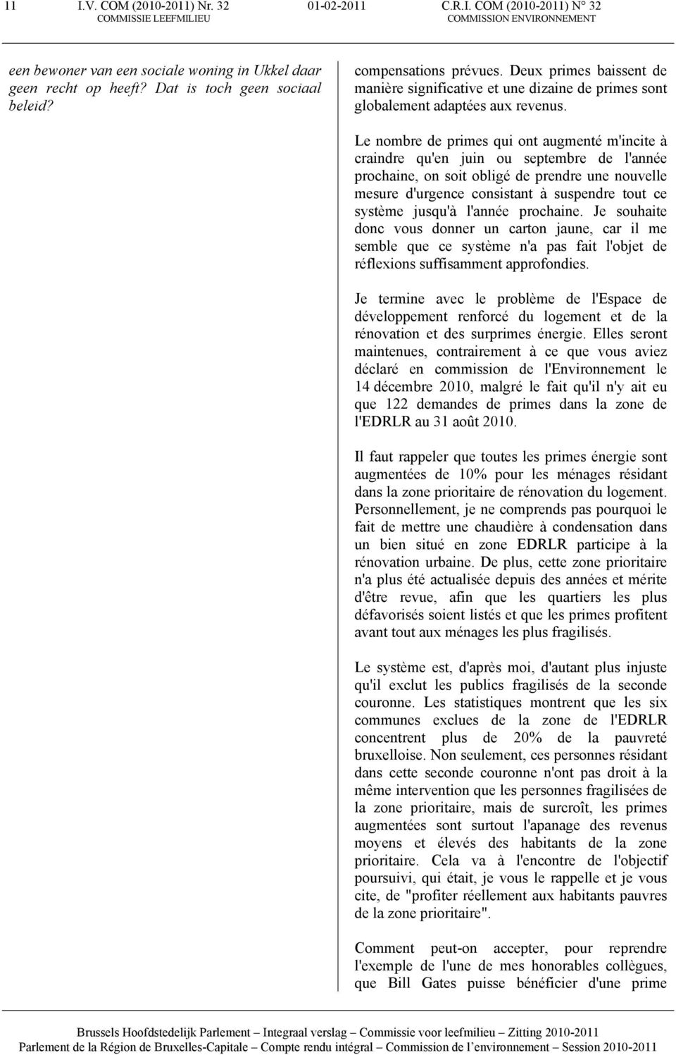 Le nombre de primes qui ont augmenté m'incite à craindre qu'en juin ou septembre de l'année prochaine, on soit obligé de prendre une nouvelle mesure d'urgence consistant à suspendre tout ce système