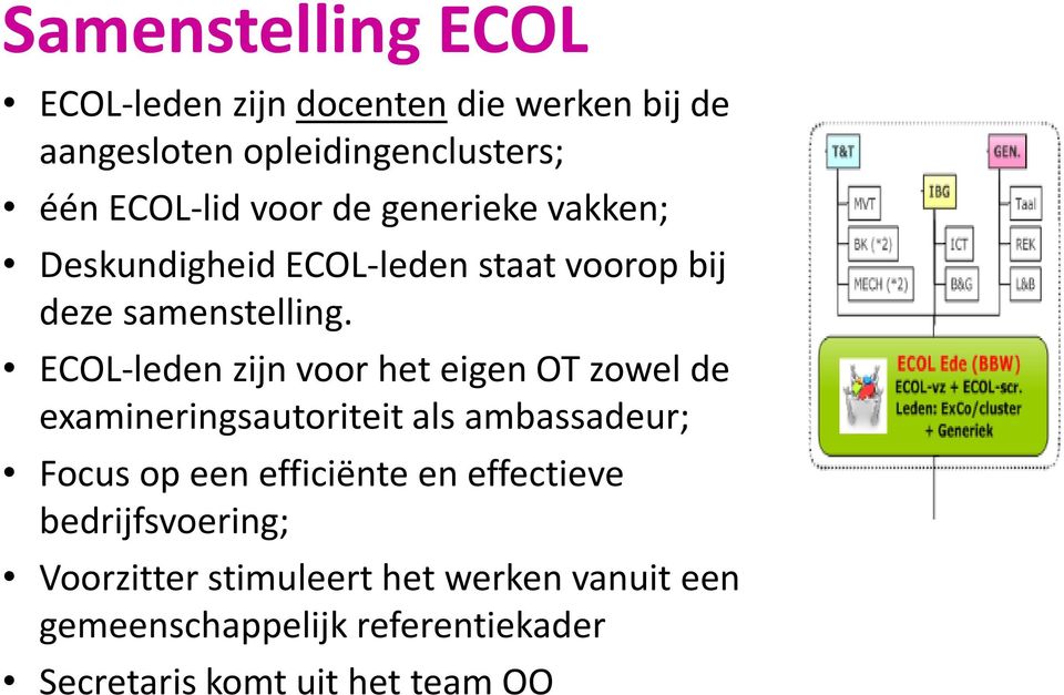 ECOL-leden zijn voor het eigen OT zowel de examineringsautoriteit als ambassadeur; Focus op een efficiënte en