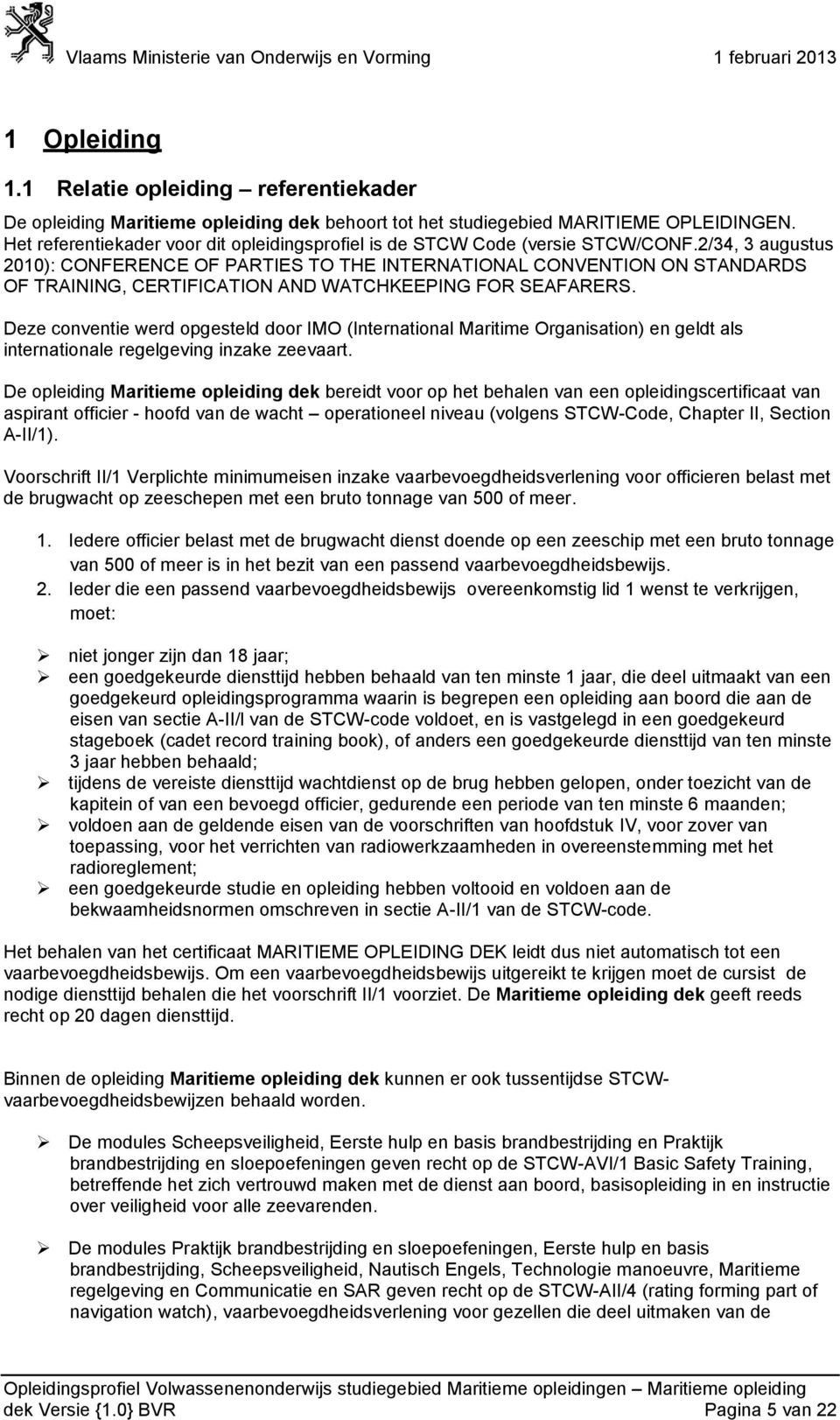 2/34, 3 augustus 2010): CONFERENCE OF PARTIES TO THE INTERNATIONAL CONVENTION ON STANDARDS OF TRAINING, CERTIFICATION AND WATCHKEEPING FOR SEAFARERS.