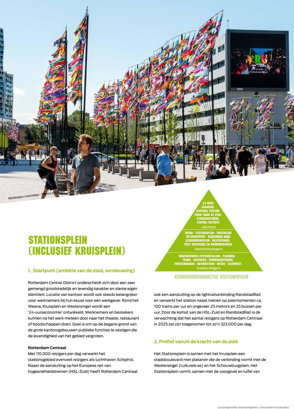 Locatie van kantoor wordt ook steeds belangrijker voor werknemers bij hun keuze voor een werkgever. Rond het Weena, Kruisplein en Westersingel wordt een 24-uurseconomie ontwikkeld.