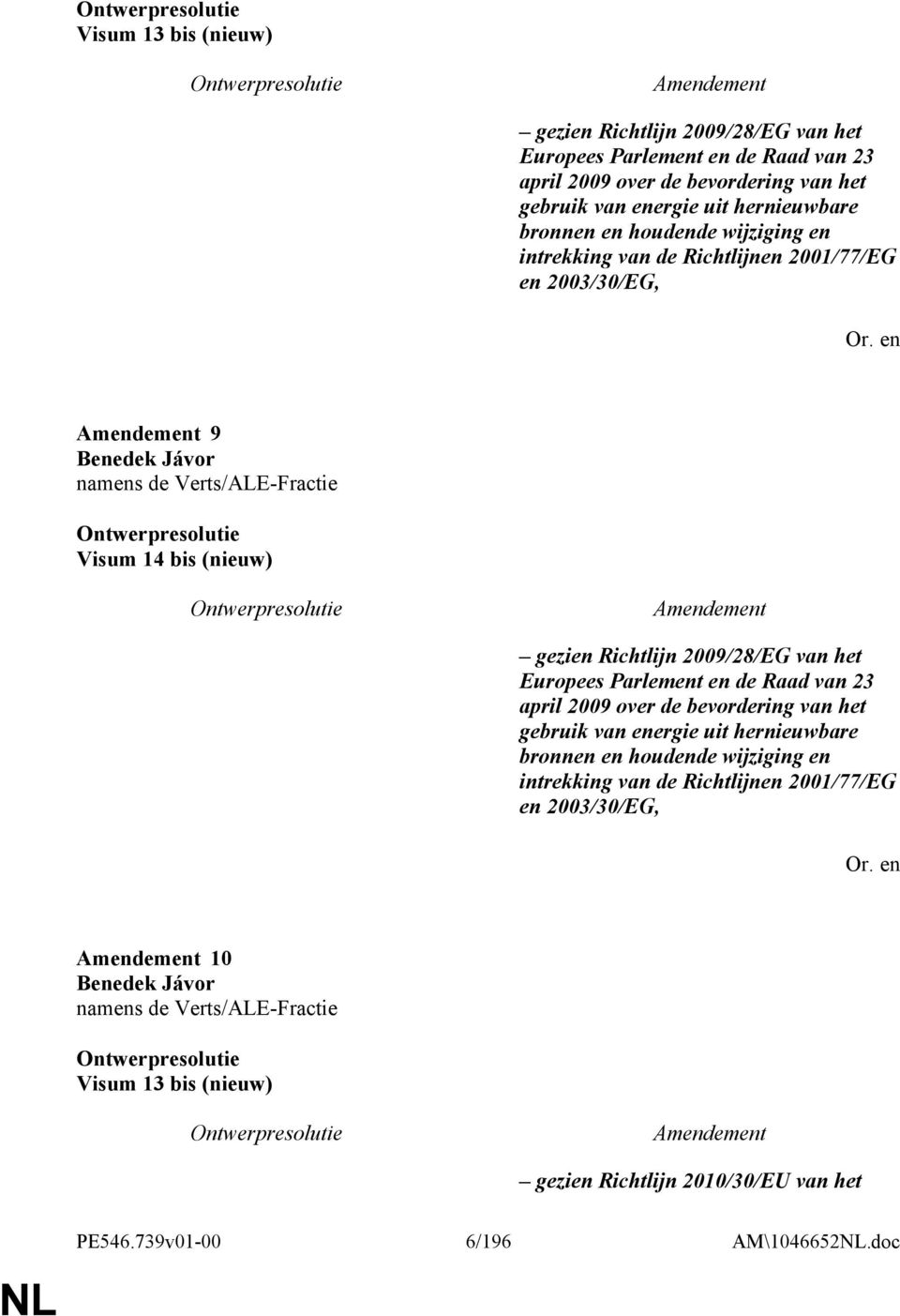 2009/28/EG van het Europees Parlement en de Raad van 23 april 2009 over de bevordering van het gebruik van energie uit hernieuwbare bronnen en houdende wijziging en