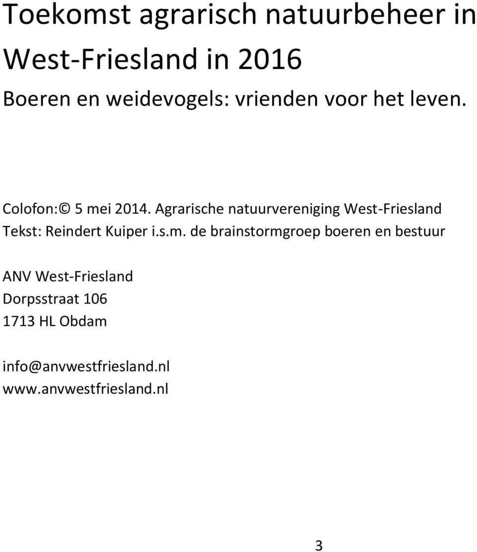 Agrarische natuurvereniging West-Friesland Tekst: Reindert Kuiper i.s.m.