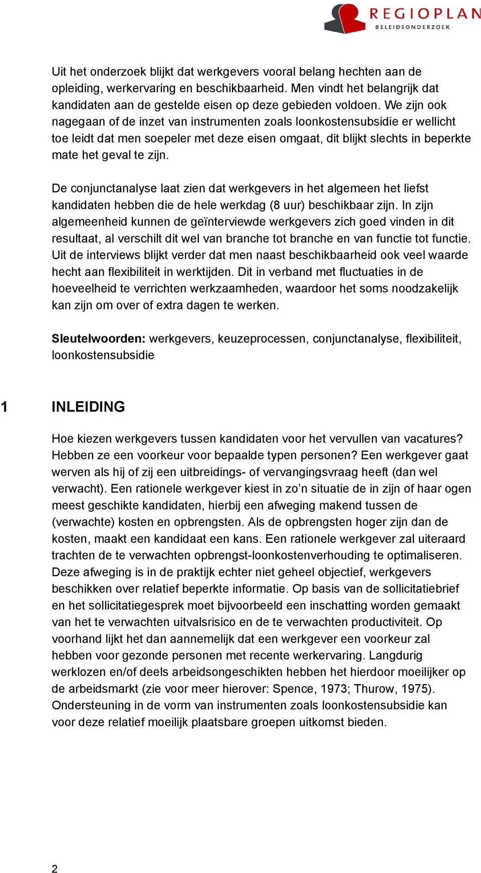 De conjunctanalyse laat zien dat werkgevers in het algemeen het liefst kandidaten hebben die de hele werkdag (8 uur) beschikbaar zijn.