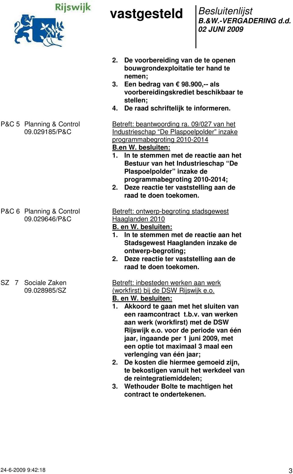 09/027 van het Industrieschap De Plaspoelpolder inzake programmabegroting 2010-2014 B.en W. besluiten: 1.