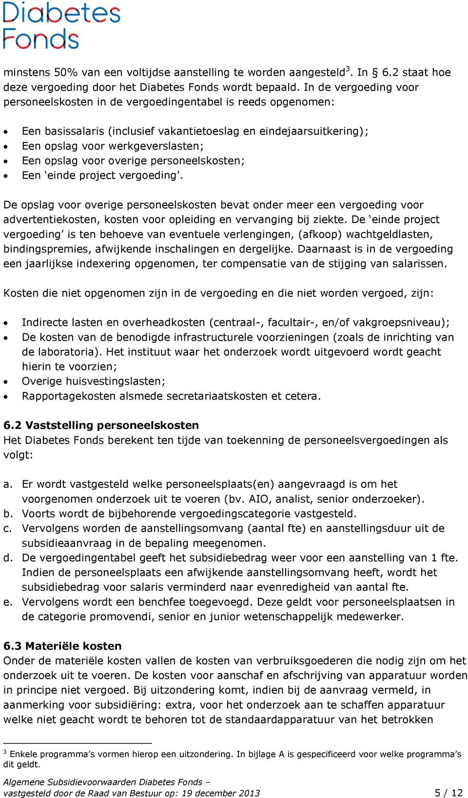 voor overige personeelskosten; Een einde project vergoeding.