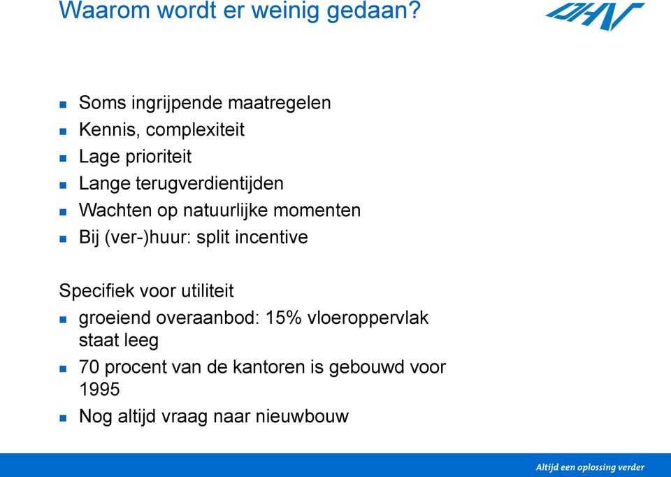 terugverdientijden Wachten op natuurlijke momenten Bij (ver-)huur: split incentive