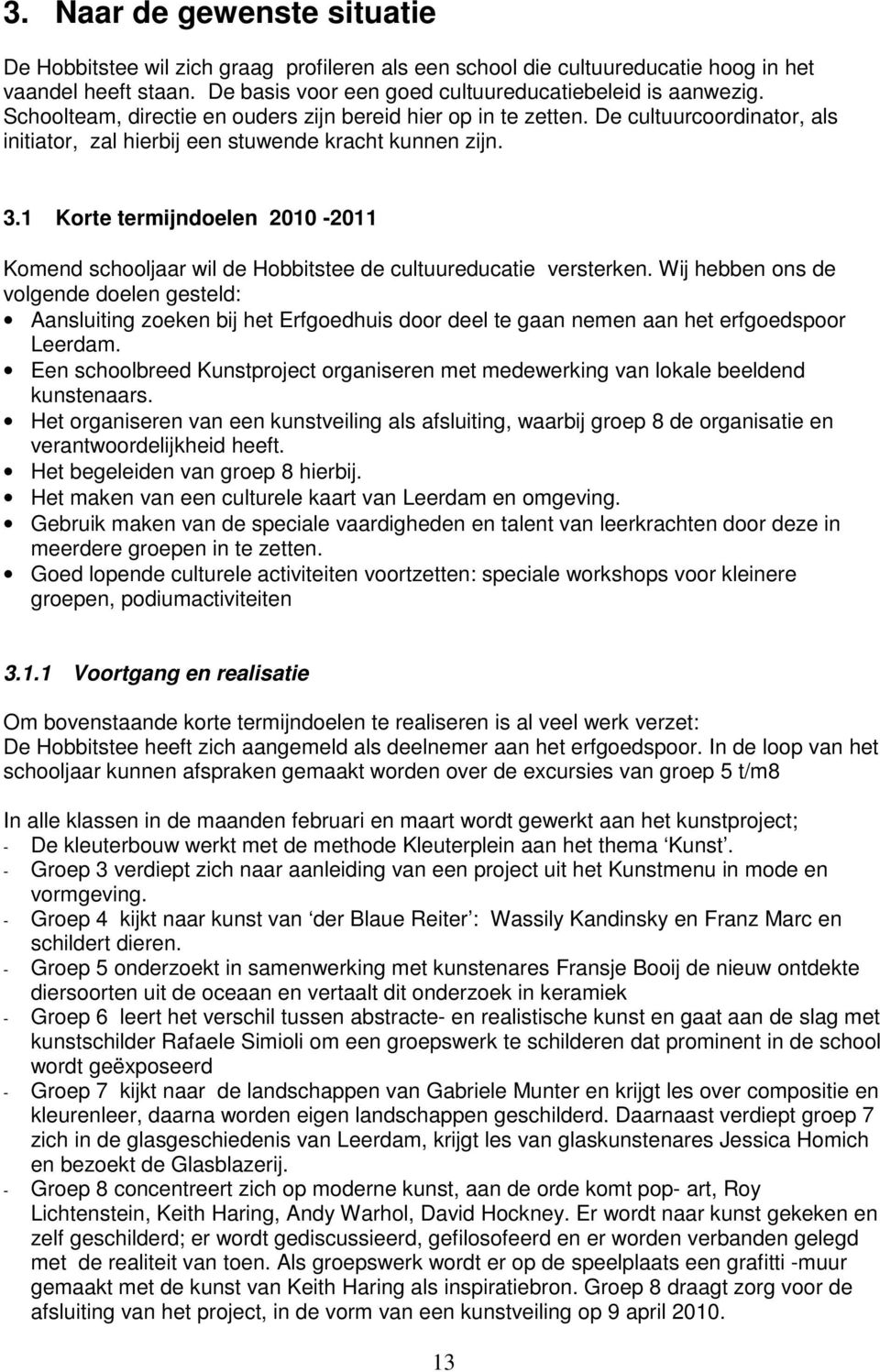 1 Krte termijndelen 2010-2011 Kmend schljr wil de Hbbitstee de cltredctie versterken.