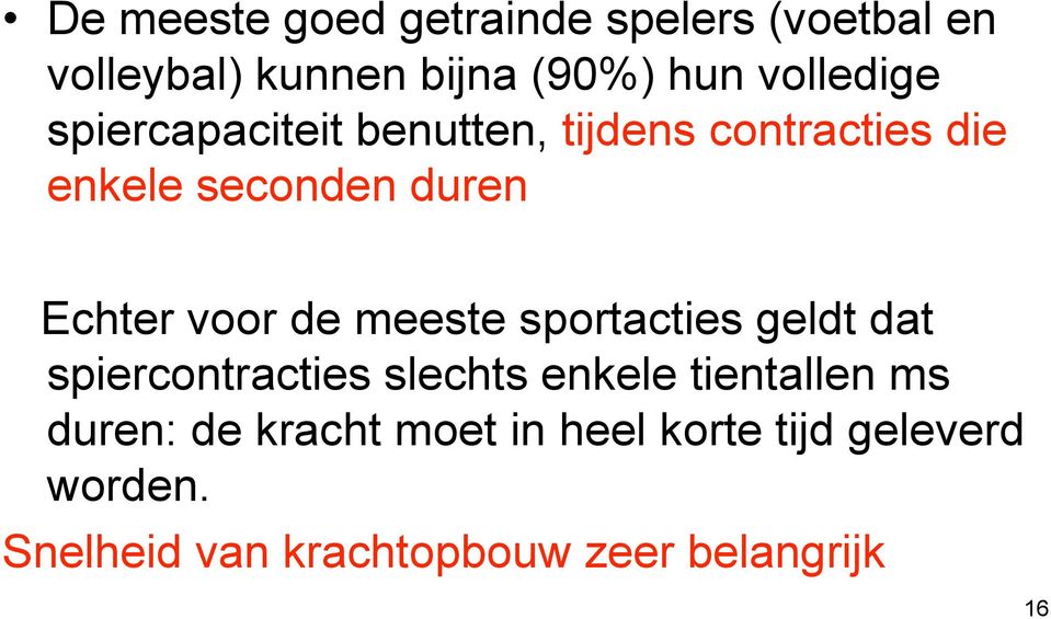 voor de meeste sportacties geldt dat spiercontracties slechts enkele tientallen ms