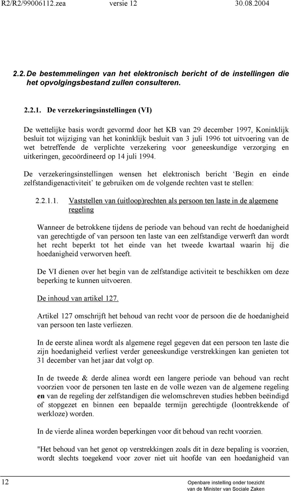 wet betreffende de verplichte verzekering voor geneeskundige verzorging en uitkeringen, gecoördineerd op 14 juli 1994.