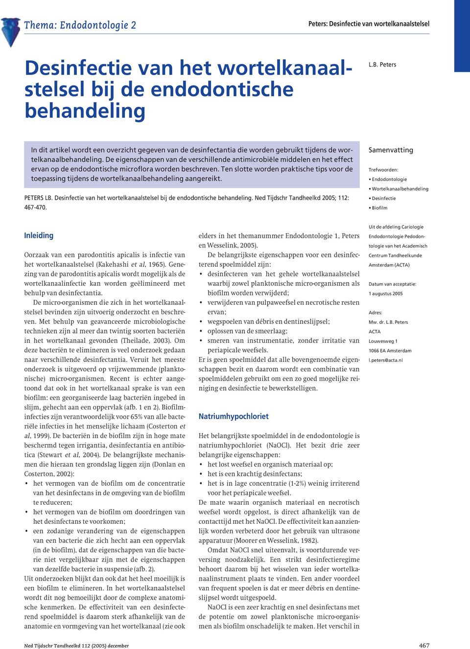 De eigenschappen van de verschillende antimicrobiële middelen en het effect ervan op de endodontische microflora worden beschreven.
