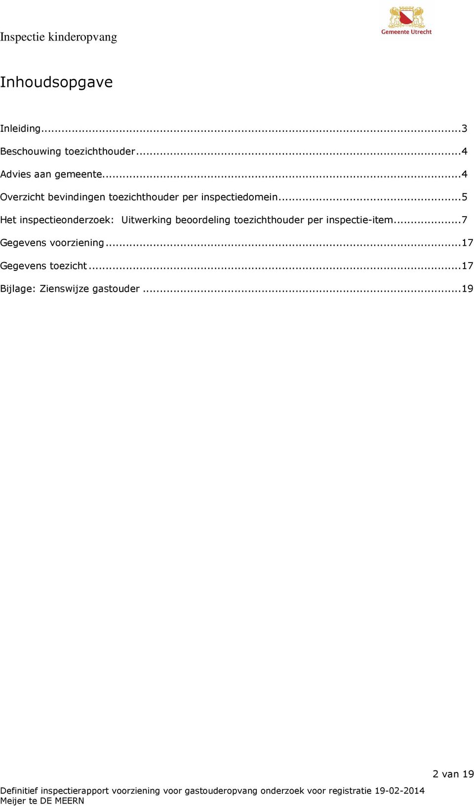 ..5 Het inspectieonderzoek: Uitwerking beoordeling toezichthouder per