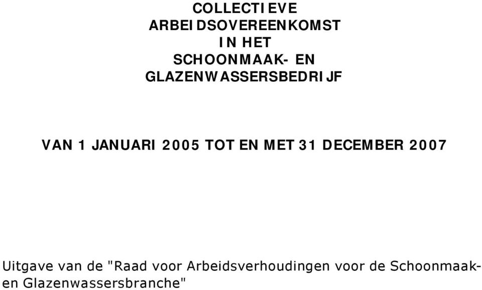 MET 31 DECEMBER 2007 Uitgave van de "Raad voor