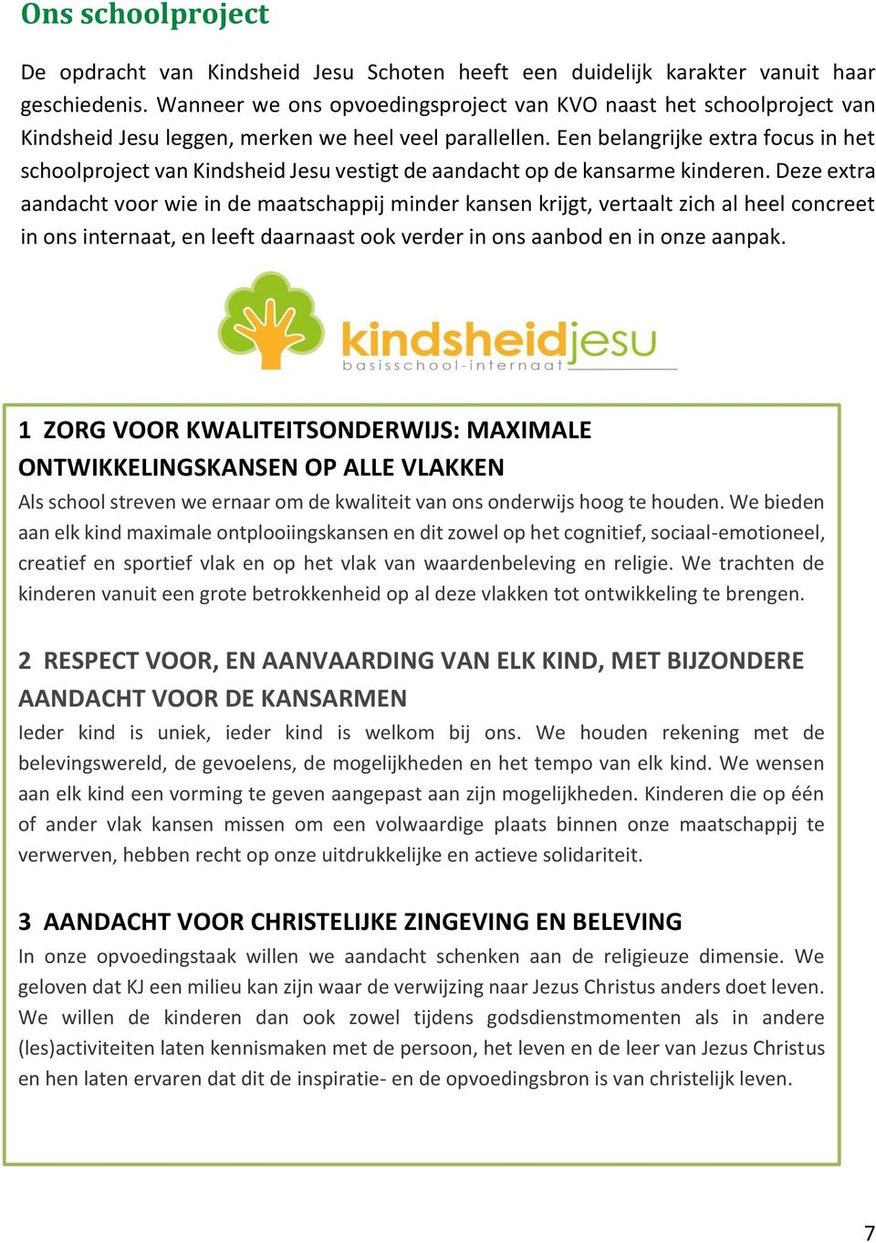 Een belangrijke extra focus in het schoolproject van Kindsheid Jesu vestigt de aandacht op de kansarme kinderen.