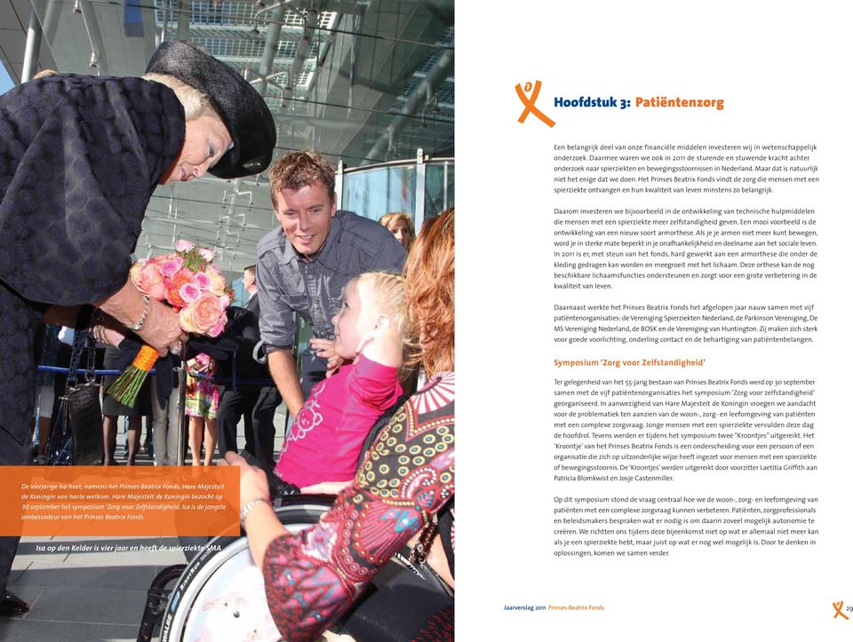 Het Prinses Beatrix Fonds vindt de zorg die mensen met een spierziekte ontvangen en hun kwaliteit van leven minstens zo belangrijk.