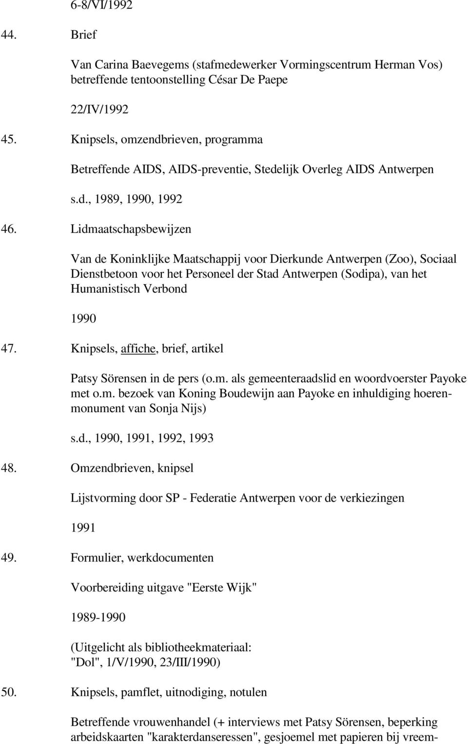 Lidmaatschapsbewijzen Van de Koninklijke Maatschappij voor Dierkunde Antwerpen (Zoo), Sociaal Dienstbetoon voor het Personeel der Stad Antwerpen (Sodipa), van het Humanistisch Verbond 1990 47.