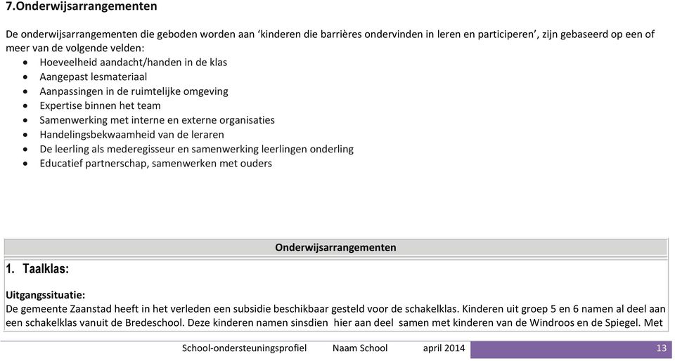 van de leraren De leerling als mederegisseur en samenwerking leerlingen onderling Educatief partnerschap, samenwerken met ouders 1.