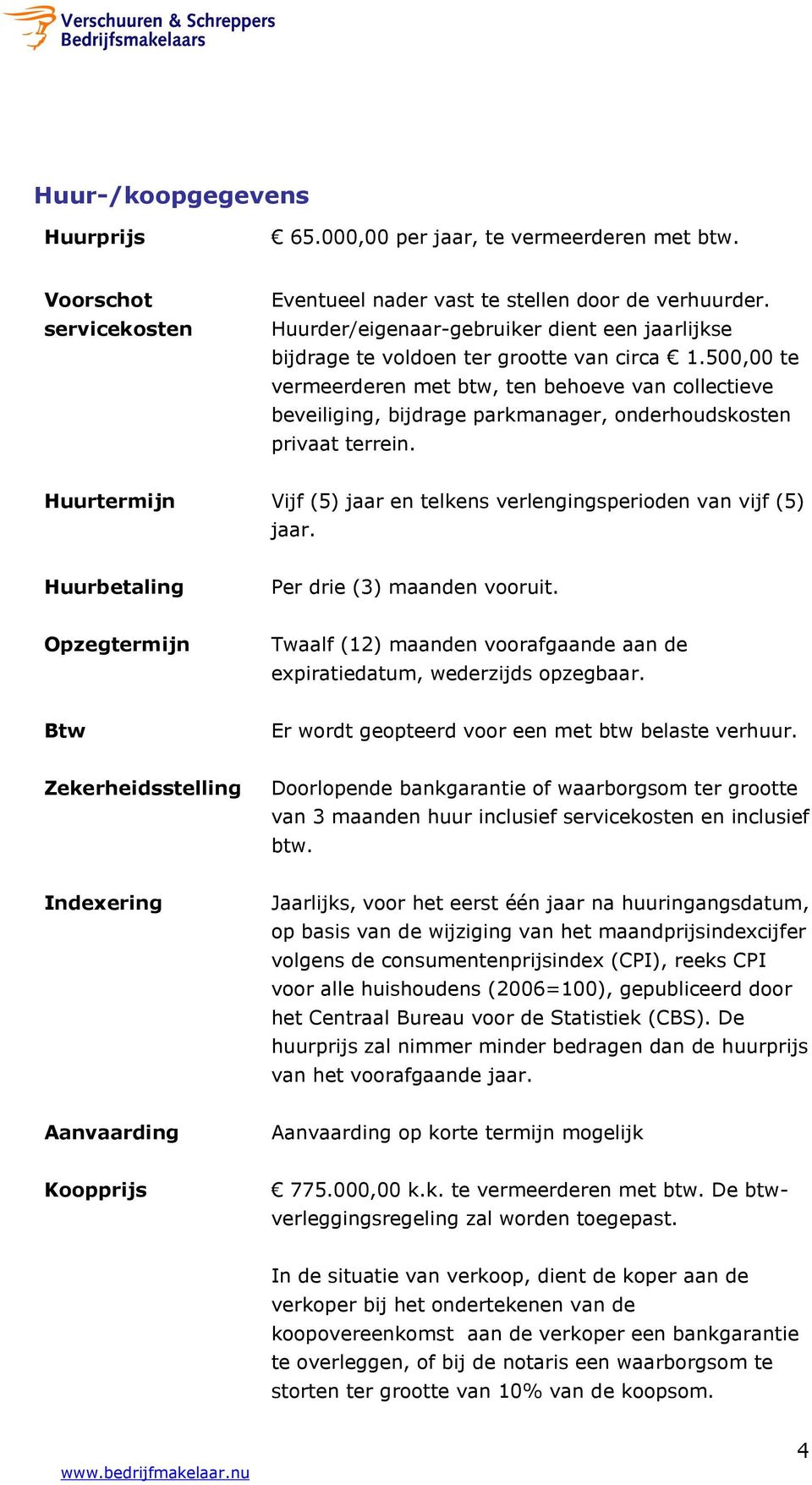 500,00 te vermeerderen met btw, ten behoeve van collectieve beveiliging, bijdrage parkmanager, onderhoudskosten privaat terrein.