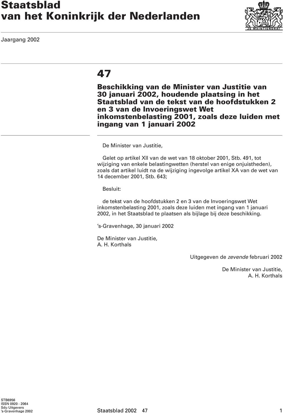 491, tot wijziging van enkele belastingwetten (herstel van enige onjuistheden), zoals dat artikel luidt na de wijziging ingevolge artikel XA van de wet van 14 december 2001, Stb.