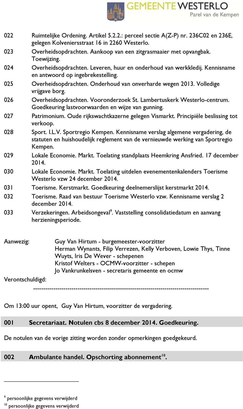 Volledige vrijgave borg. 026 Overheidsopdrachten. Vooronderzoek St. Lambertuskerk Westerlo-centrum. Goedkeuring lastvoorwaarden en wijze van gunning. 027 Patrimonium.