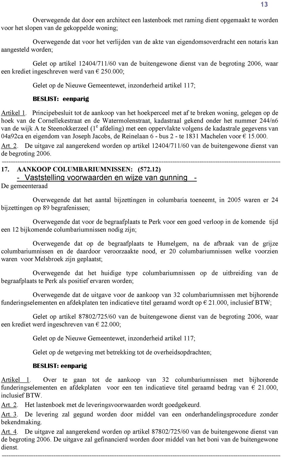 000; Gelet op de Nieuwe Gemeentewet, inzonderheid artikel 117; Artikel 1.