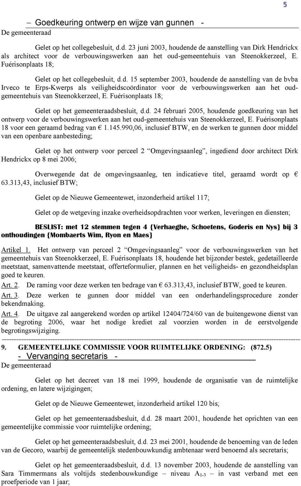 d. 15 september 2003, houdende de aanstelling van de bvba Irveco te Erps-Kwerps als veiligheidscoördinator voor de verbouwingswerken aan het oudgemeentehuis van Steenokkerzeel, E.