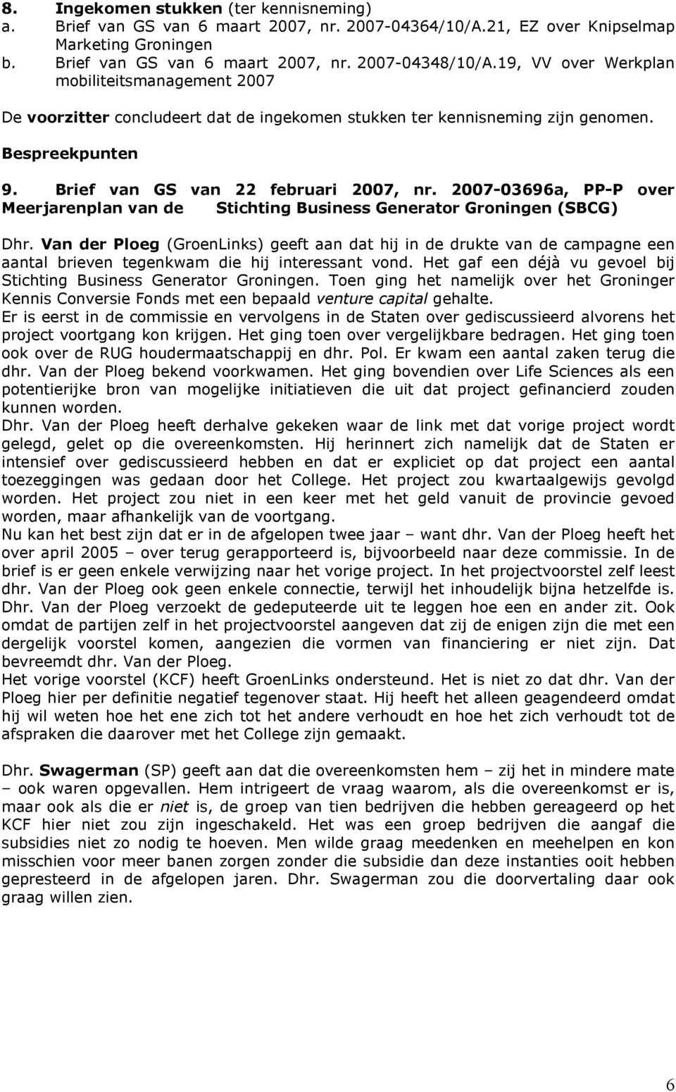 2007-03696a, PP-P over Meerjarenplan van de Stichting Business Generator Groningen (SBCG) Dhr.