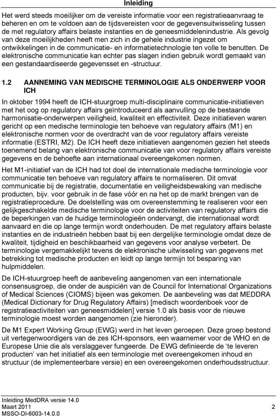 Als gevolg van deze moeilijkheden heeft men zich in de gehele industrie ingezet om ontwikkelingen in de communicatie- en informatietechnologie ten volle te benutten.