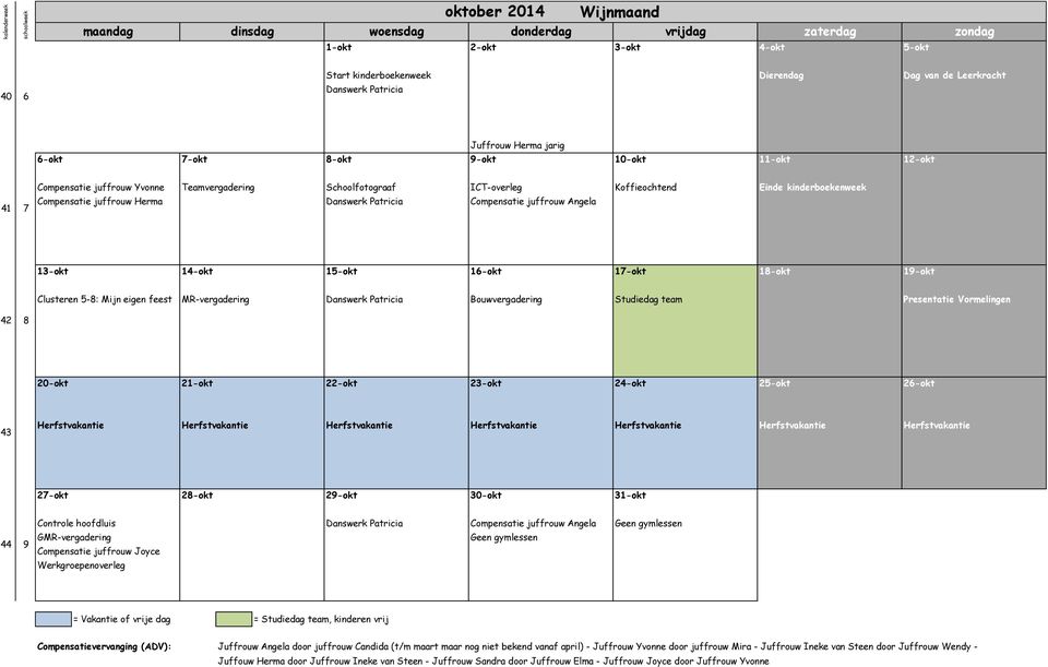 19-okt Clusteren 5-8: Mijn eigen feest MR-vergadering Studiedag team Presentatie Vormelingen 42 8 20-okt 21-okt 22-okt 23-okt 24-okt 25-okt 26-okt 43