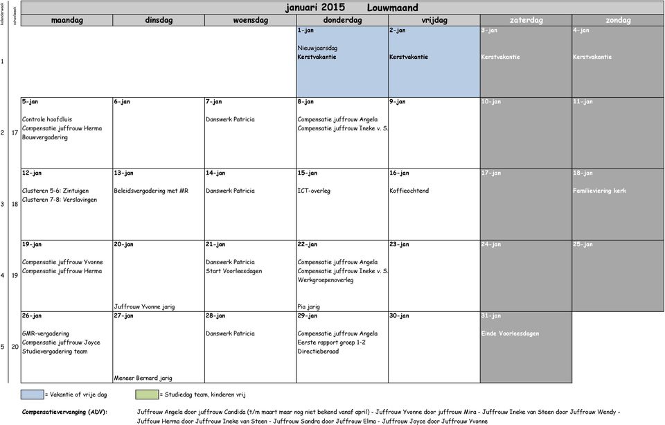 Verslavingen 19-jan 20-jan 21-jan 22-jan 23-jan 24-jan 25-jan 4 19 Start Voorleesdagen Werkgroepenoverleg Juffrouw Yvonne jarig 26-jan 27-jan 28-jan 29-jan 30-jan