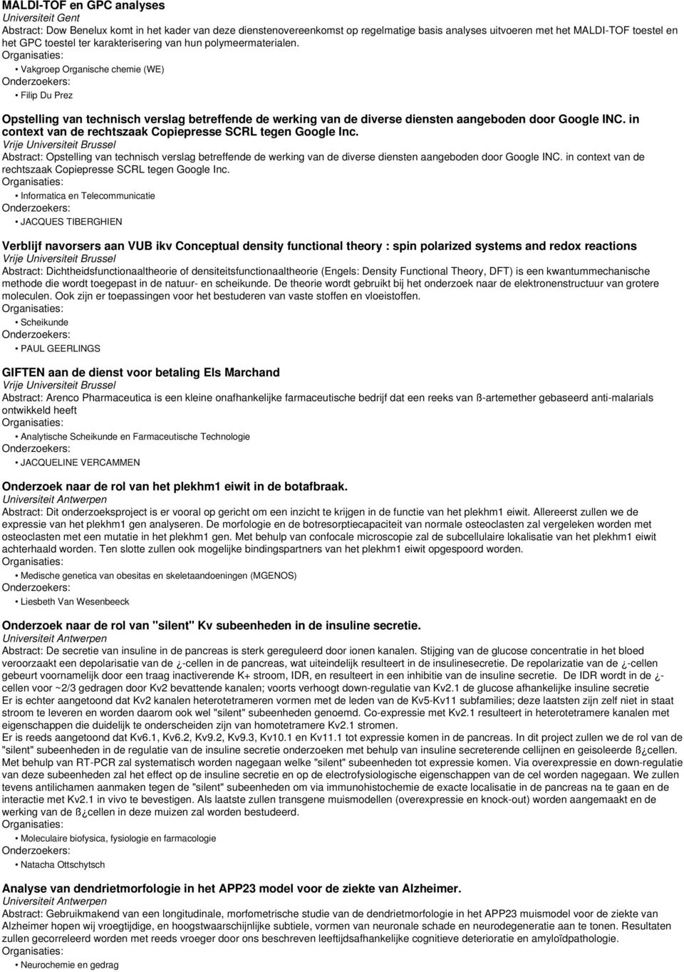 in context van de rechtszaak Copiepresse SCRL tegen Google Inc. Abstract: Opstelling van technisch verslag betreffende de werking van de diverse diensten aangeboden door Google INC.