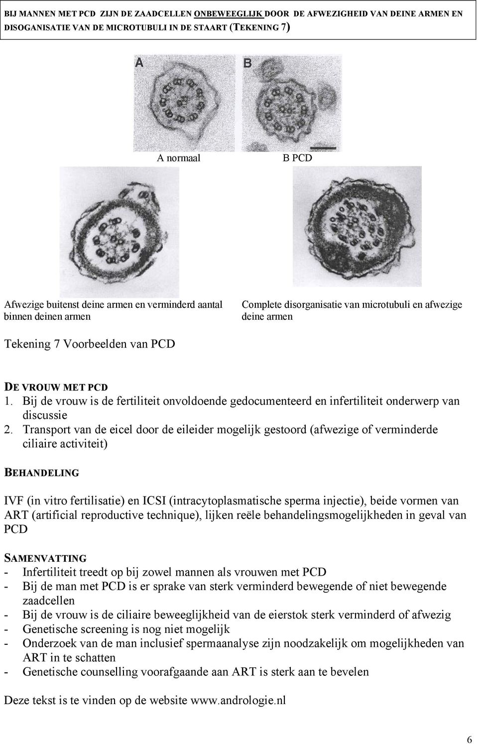 Bij de vrouw is de fertiliteit onvoldoende gedocumenteerd en infertiliteit onderwerp van discussie 2.