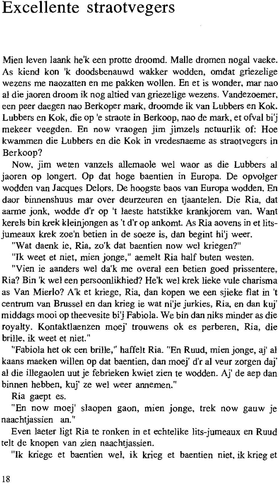 Lubbers en Kok, die op 'e straote in Berkoop, nao de mark, et ofval bij mekeer veegden.