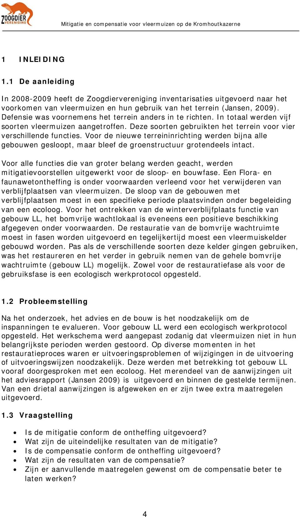 Voor de nieuwe terreininrichting werden bijna alle gebouwen gesloopt, maar bleef de groenstructuur grotendeels intact.