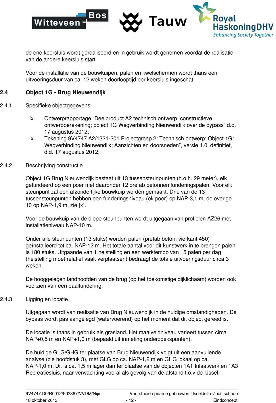 Ontwerprapportage Deelproduct A2 technisch ontwerp; constructieve ontwerpberekening; object 1G Wegverbinding Nieuwendijk over de bypass d.d. 17 augustus 2012; x. Tekening 9V4747.