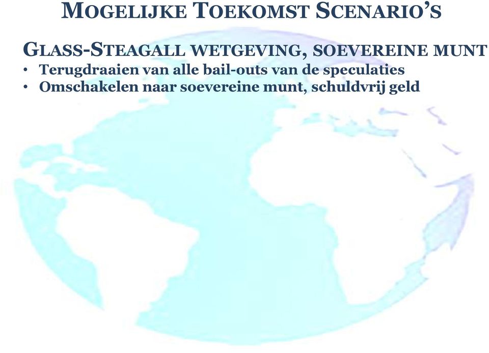 Terugdraaien van alle bail-outs van de