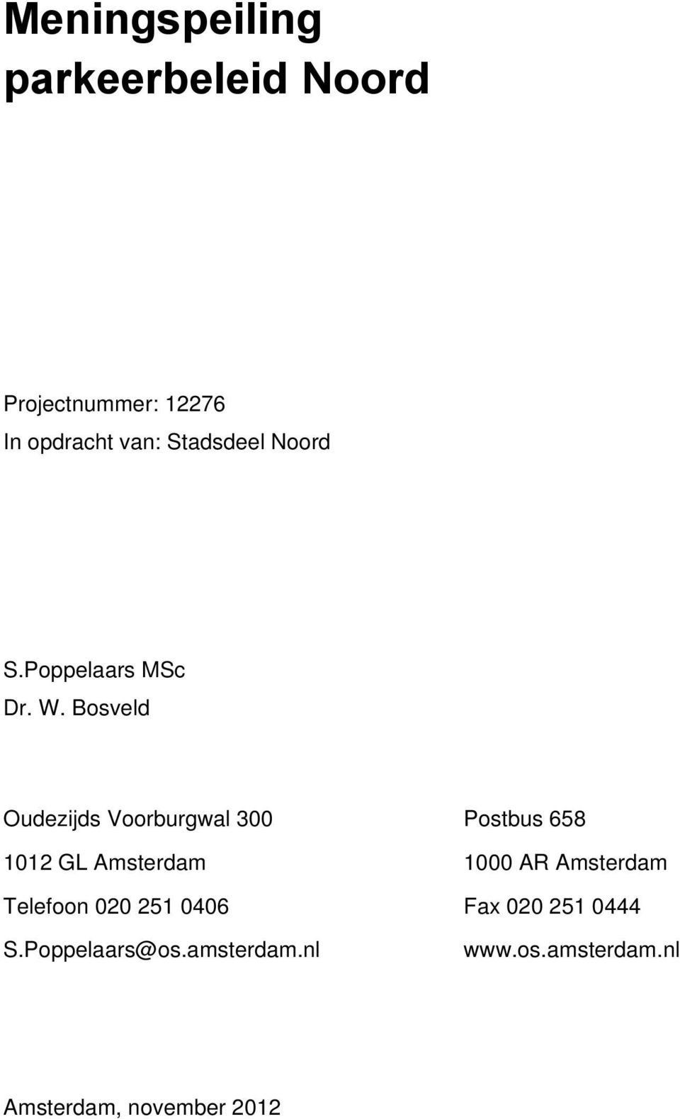 Bosveld Oudezijds Voorburgwal 300 Postbus 658 1012 GL Amsterdam 1000 AR