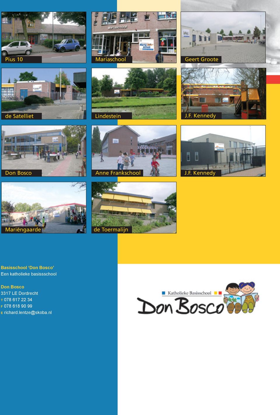 nl de Toermalijn Basisschool Don Bosco Basisschool DonBosco Een katholieke basissschool Een katholieke basisschool Don Bosco 3317 Don Bosco LE Dordrecht t 078 617 22