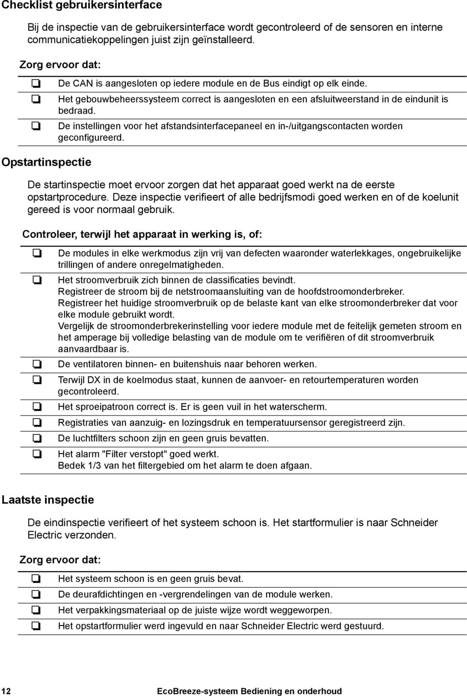 De instellingen voor het afstandsinterfacepaneel en in-/uitgangscontacten worden geconfigureerd.