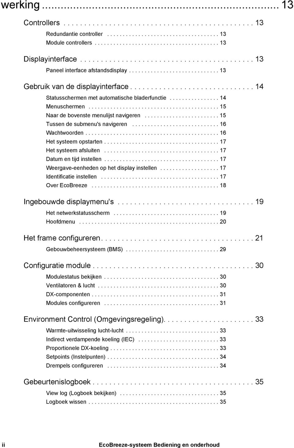 ............... 14 Menuschermen.......................................... 15 Naar de bovenste menulijst navigeren........................ 15 Tussen de submenu's navigeren............................ 16 Wachtwoorden.